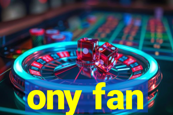 ony fan